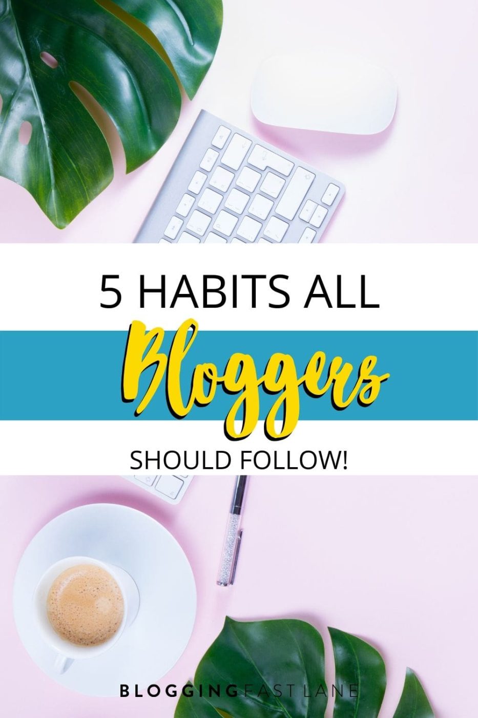 Habits For Bloggers | To succeed in blogging, all bloggers must have these 5 habits. Click to find out what they are!