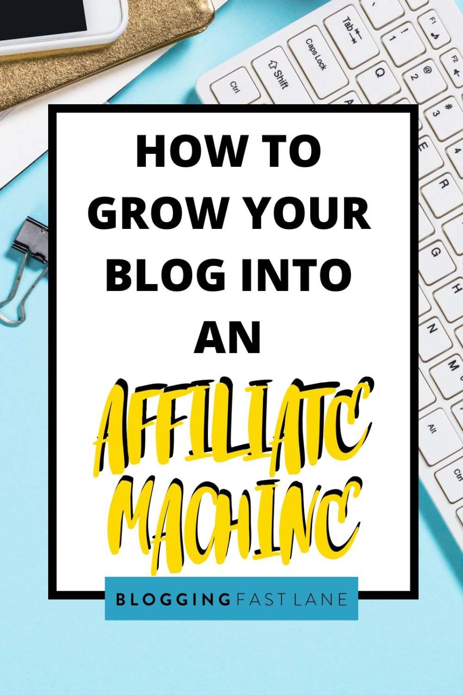 Affiliate Marketing for Bloggers | Learn how to succeed at affiliate marketing by growing your blog into an Affiliate Machine!