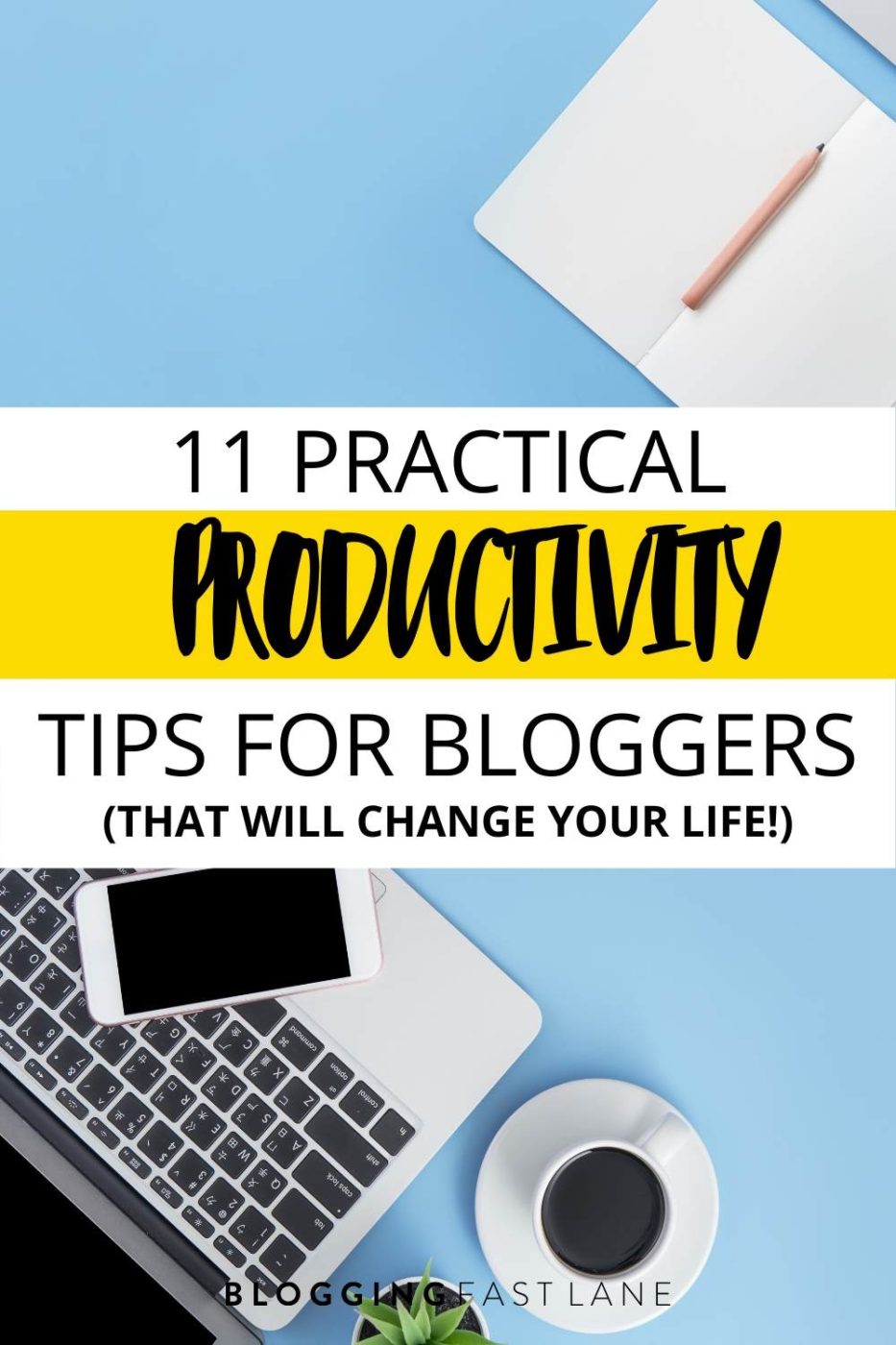 How to Be More Productive As a Blogger | These 11 practical productivity tips will change your blogging life!