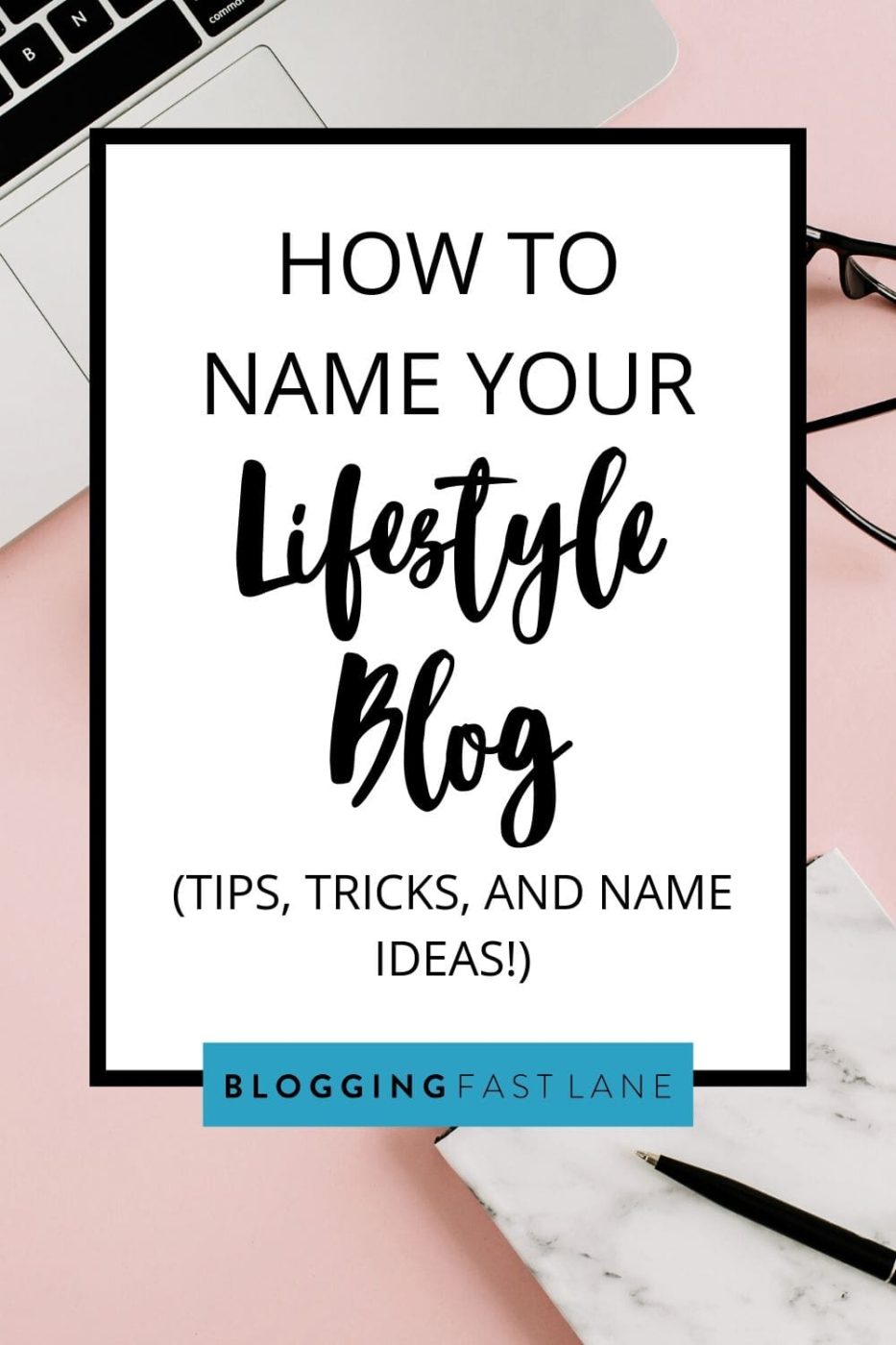 Lifestyle Blog Name Ideas | Stuck trying to come up with the perfect name for your lifestyle blog? Click here for lifestyle blog name ideas and tips for making your name stand out!