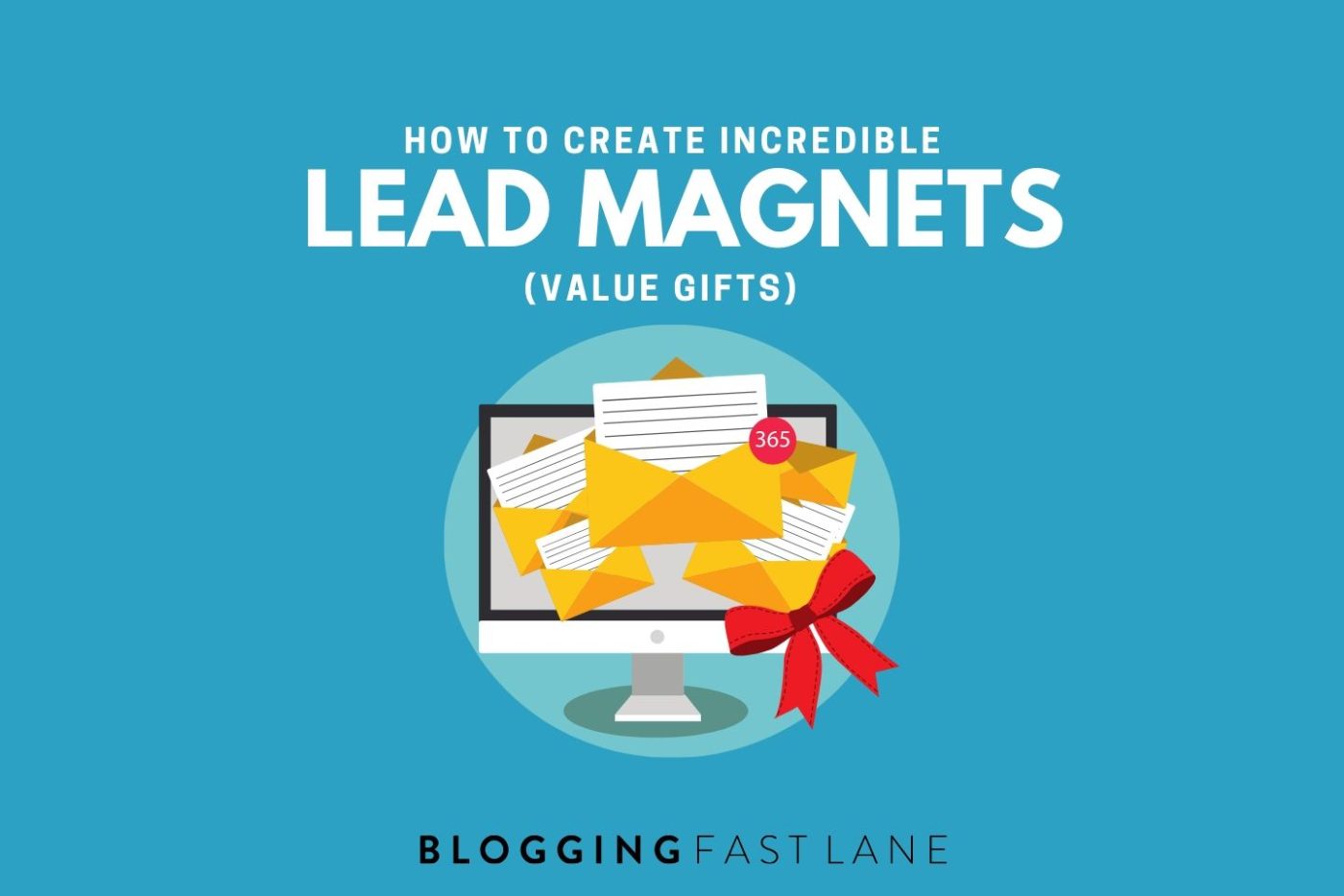 how to create incredible lead magnets